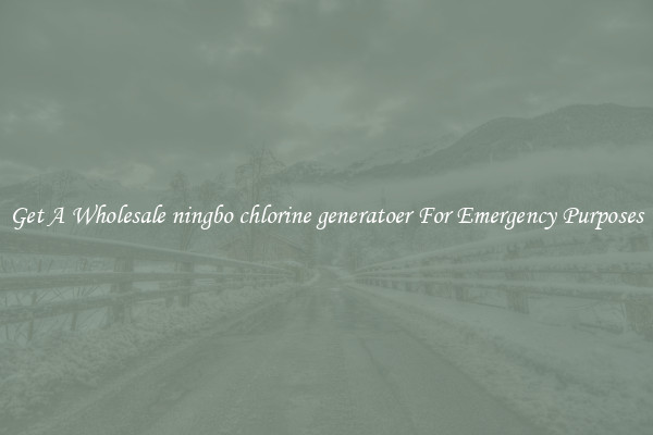 Get A Wholesale ningbo chlorine generatoer For Emergency Purposes