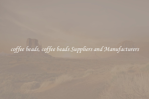 coffee beads, coffee beads Suppliers and Manufacturers