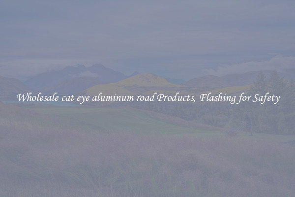 Wholesale cat eye aluminum road Products, Flashing for Safety