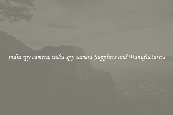 india spy camera, india spy camera Suppliers and Manufacturers
