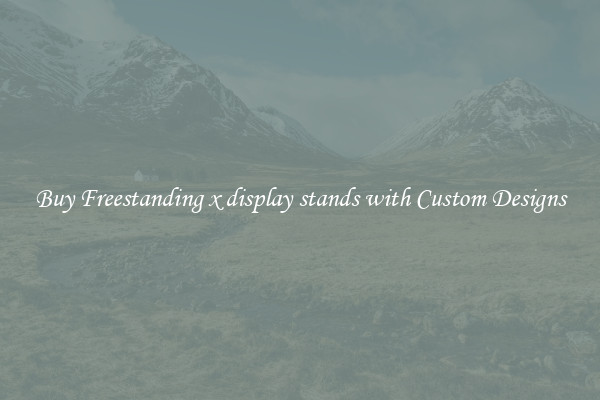 Buy Freestanding x display stands with Custom Designs