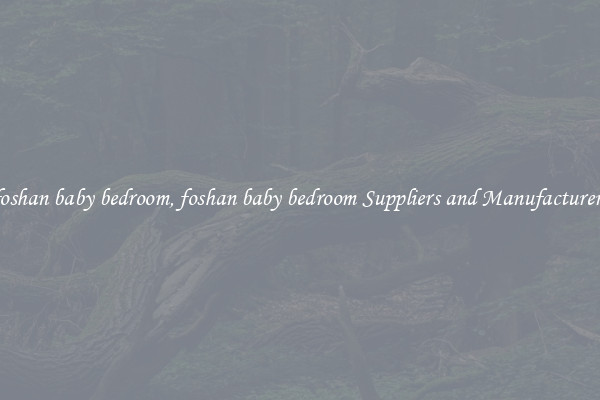 foshan baby bedroom, foshan baby bedroom Suppliers and Manufacturers