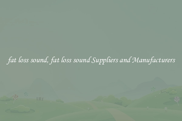 fat loss sound, fat loss sound Suppliers and Manufacturers