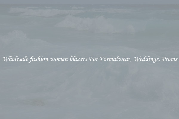 Wholesale fashion women blazers For Formalwear, Weddings, Proms