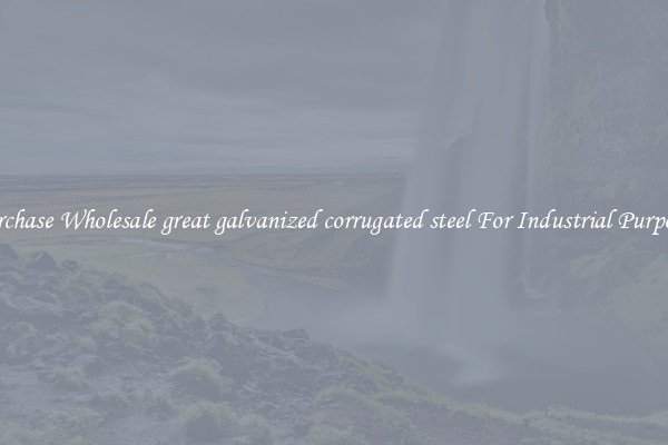 Purchase Wholesale great galvanized corrugated steel For Industrial Purposes