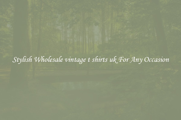 Stylish Wholesale vintage t shirts uk For Any Occasion