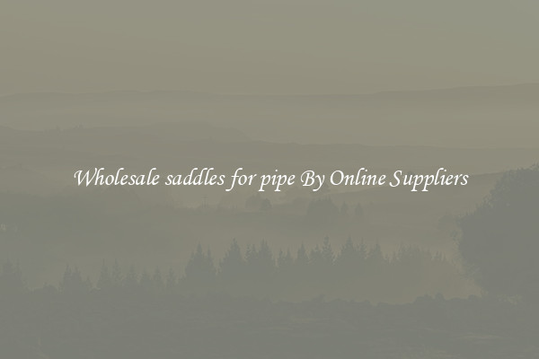 Wholesale saddles for pipe By Online Suppliers