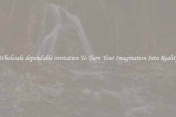 Wholesale dependable invitation To Turn Your Imagination Into Reality