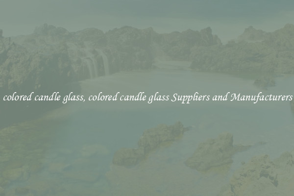 colored candle glass, colored candle glass Suppliers and Manufacturers