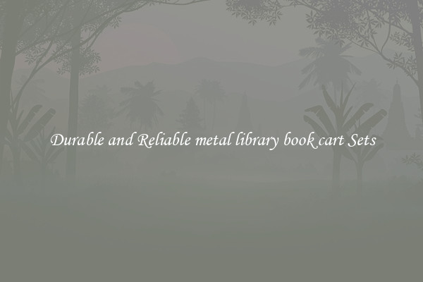 Durable and Reliable metal library book cart Sets