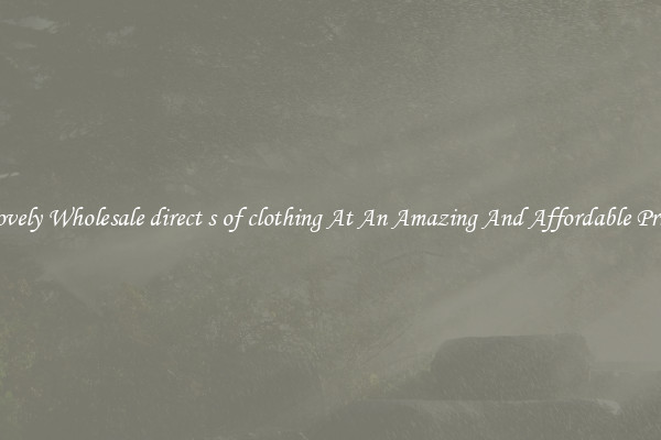 Lovely Wholesale direct s of clothing At An Amazing And Affordable Price