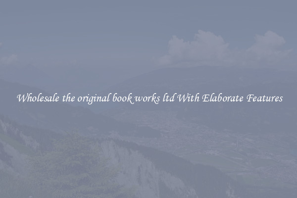 Wholesale the original book works ltd With Elaborate Features