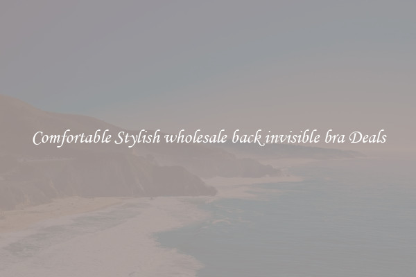 Comfortable Stylish wholesale back invisible bra Deals