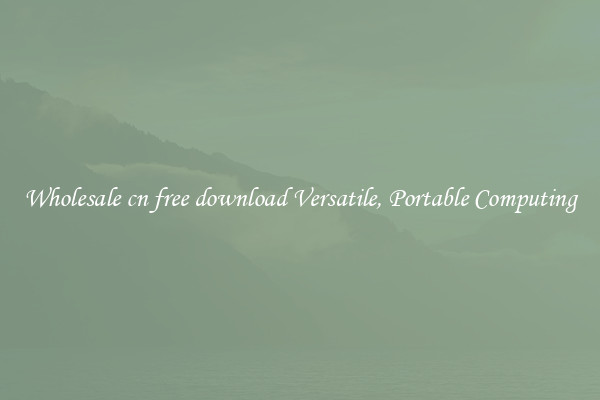 Wholesale cn free download Versatile, Portable Computing