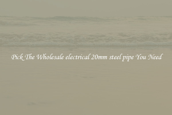 Pick The Wholesale electrical 20mm steel pipe You Need