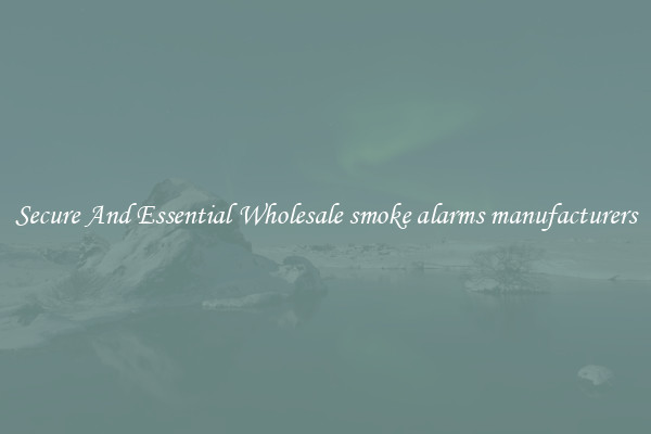 Secure And Essential Wholesale smoke alarms manufacturers