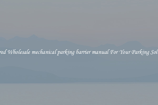 Featured Wholesale mechanical parking barrier manual For Your Parking Solutions 