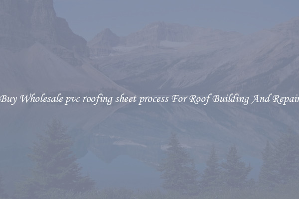 Buy Wholesale pvc roofing sheet process For Roof Building And Repair