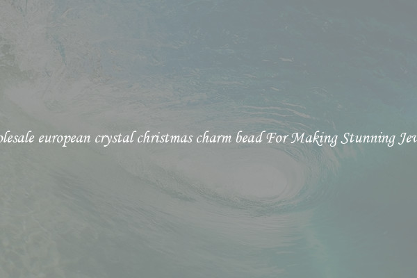 Wholesale european crystal christmas charm bead For Making Stunning Jewelry