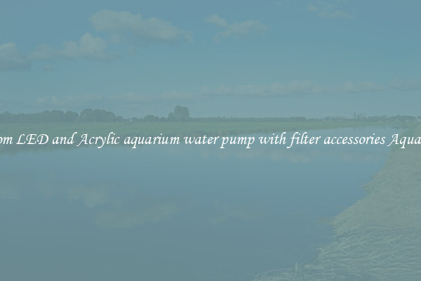 Custom LED and Acrylic aquarium water pump with filter accessories Aquariums