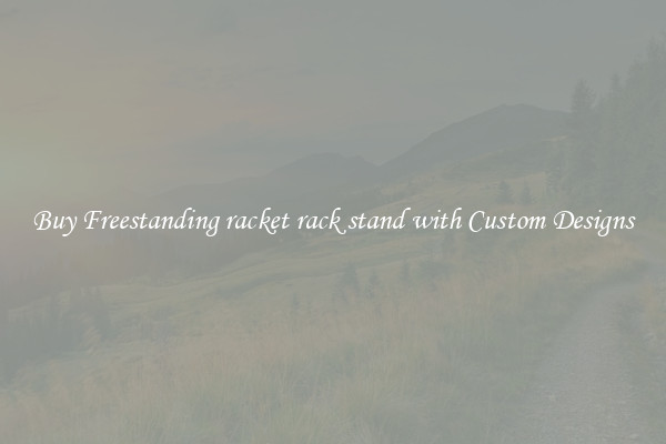 Buy Freestanding racket rack stand with Custom Designs