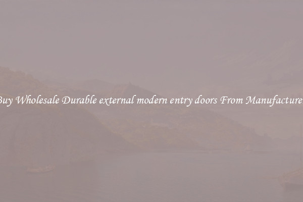 Buy Wholesale Durable external modern entry doors From Manufacturers