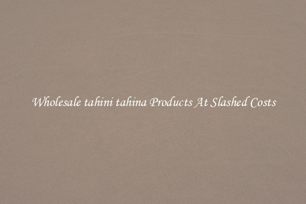 Wholesale tahini tahina Products At Slashed Costs