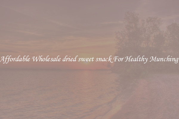 Affordable Wholesale dried sweet snack For Healthy Munching 