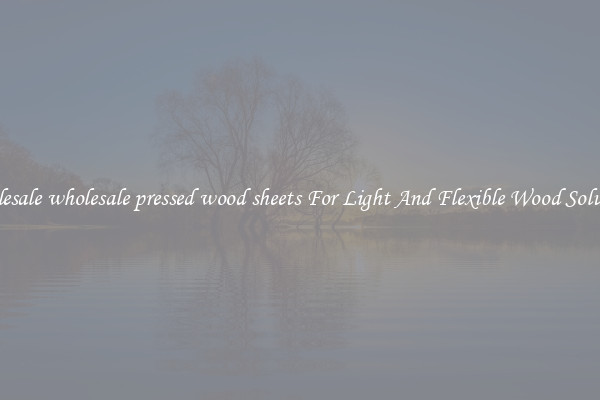 Wholesale wholesale pressed wood sheets For Light And Flexible Wood Solutions
