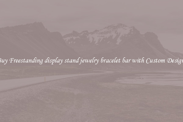 Buy Freestanding display stand jewelry bracelet bar with Custom Designs