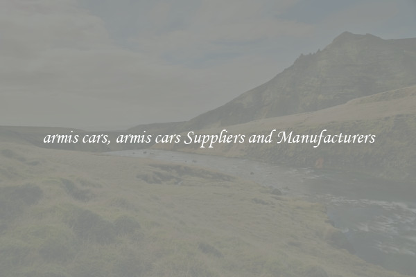 armis cars, armis cars Suppliers and Manufacturers