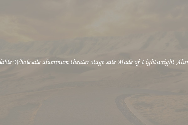 Affordable Wholesale aluminum theater stage sale Made of Lightweight Aluminum 
