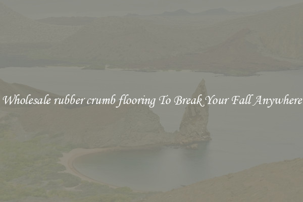 Wholesale rubber crumb flooring To Break Your Fall Anywhere