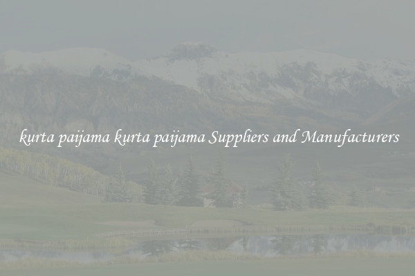 kurta paijama kurta paijama Suppliers and Manufacturers