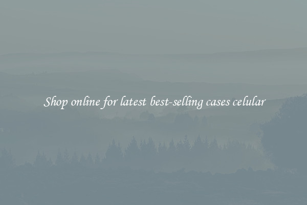 Shop online for latest best-selling cases celular