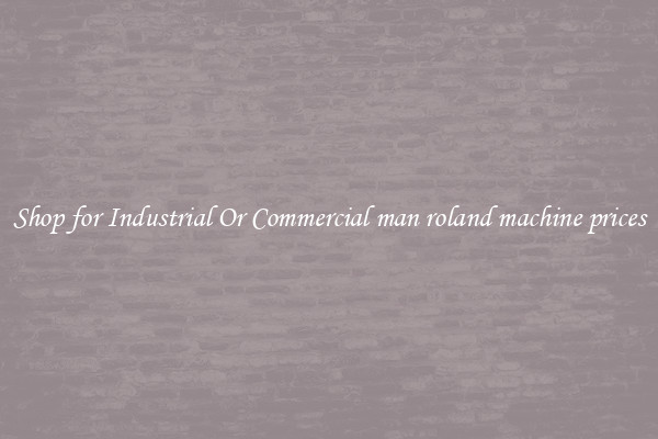 Shop for Industrial Or Commercial man roland machine prices