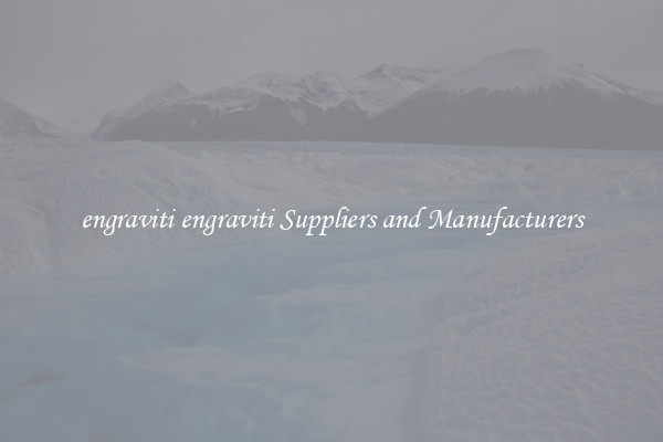 engraviti engraviti Suppliers and Manufacturers